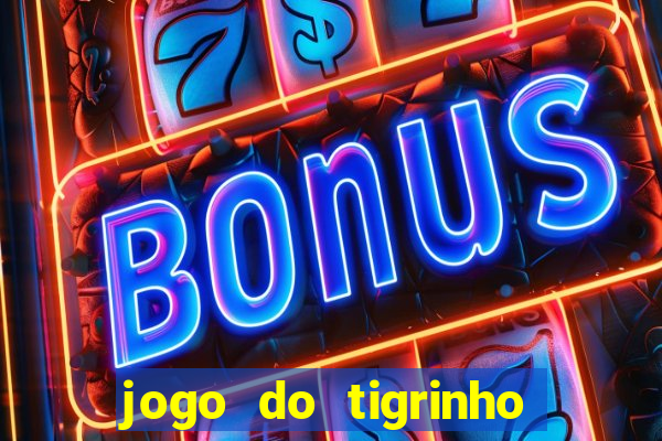 jogo do tigrinho bonus sem deposito